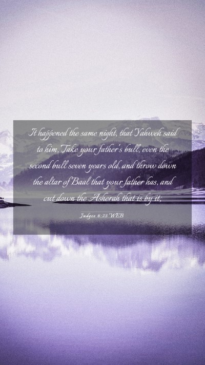 Picture 03 - Judges 6:25 WEB Mobile Phone Wallpaper - It happened the same night, that Yahweh said to - Mobile Bible Verse Wallpaper