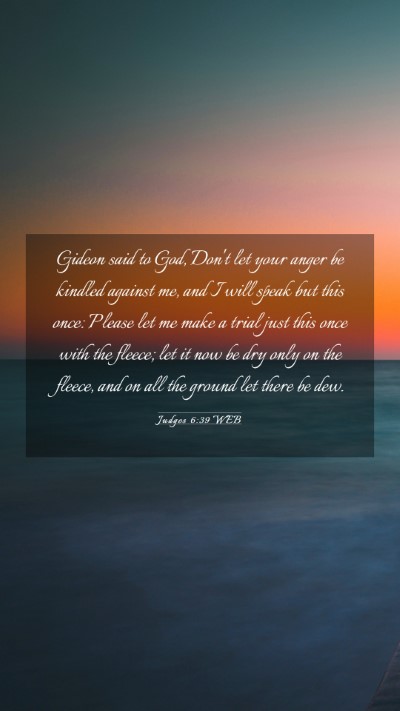 Picture 03 - Judges 6:39 WEB Mobile Phone Wallpaper - Gideon said to God, Don't let your anger be - Mobile Bible Verse Wallpaper