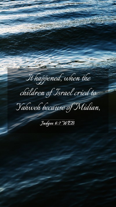 Picture 03 - Judges 6:7 WEB Mobile Phone Wallpaper - It happened, when the children of Israel cried to - Mobile Bible Verse Wallpaper