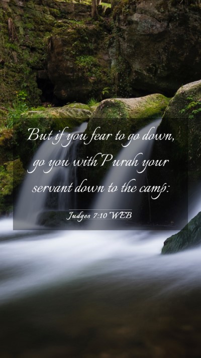 Picture 03 - Judges 7:10 WEB Mobile Phone Wallpaper - But if you fear to go down, go you with Purah - Mobile Bible Verse Wallpaper