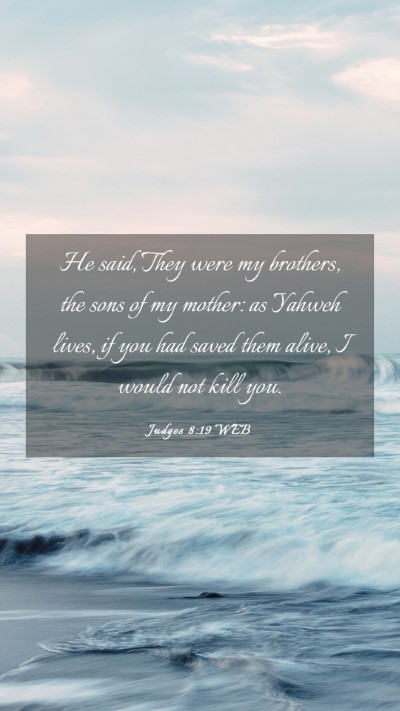 Picture 03 - Judges 8:19 WEB Mobile Phone Wallpaper - He said, They were my brothers, the sons of my - Mobile Bible Verse Wallpaper