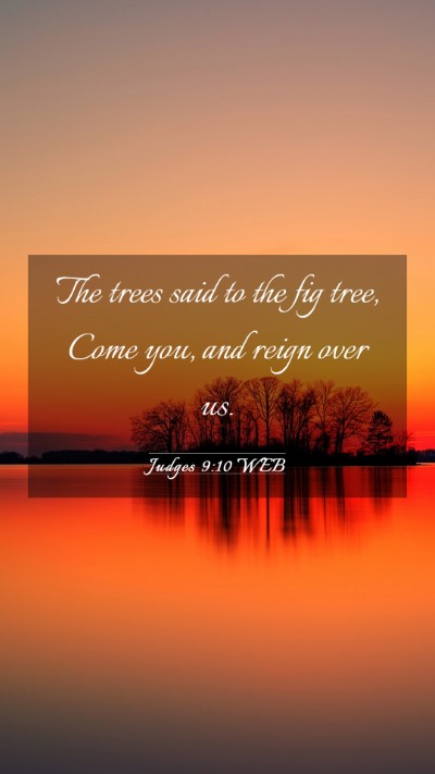 Picture 03 - Judges 9:10 WEB Mobile Phone Wallpaper - The trees said to the fig tree, Come you, and - Mobile Bible Verse Wallpaper