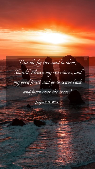Picture 03 - Judges 9:11 WEB Mobile Phone Wallpaper - But the fig tree said to them, Should I leave my - Mobile Bible Verse Wallpaper