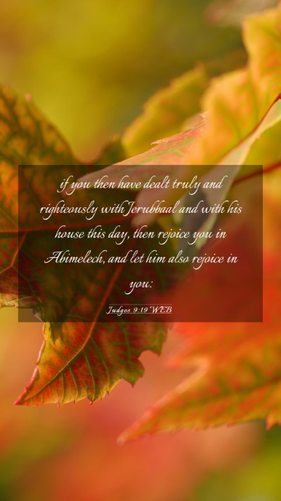 Picture 03 - Judges 9:19 WEB Mobile Phone Wallpaper - if you then have dealt truly and righteously with - Mobile Bible Verse Wallpaper