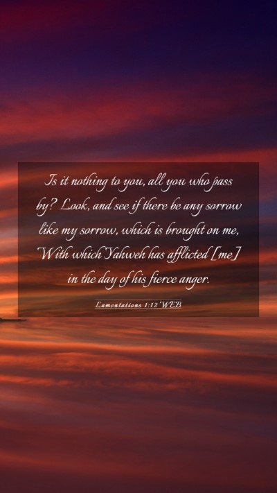 Picture 03 - Lamentations 1:12 WEB Mobile Phone Wallpaper - Is it nothing to you, all you who pass by? Look, - Mobile Bible Verse Wallpaper