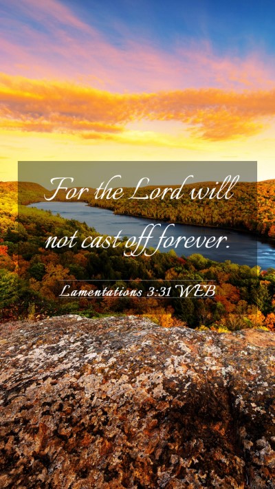Picture 03 - Lamentations 3:31 WEB Mobile Phone Wallpaper - For the Lord will not cast off - Mobile Bible Verse Wallpaper