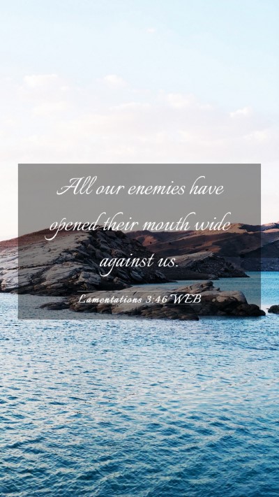 Picture 03 - Lamentations 3:46 WEB Mobile Phone Wallpaper - All our enemies have opened their mouth wide - Mobile Bible Verse Wallpaper