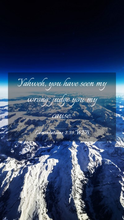 Picture 03 - Lamentations 3:59 WEB Mobile Phone Wallpaper - Yahweh, you have seen my wrong; judge you my - Mobile Bible Verse Wallpaper