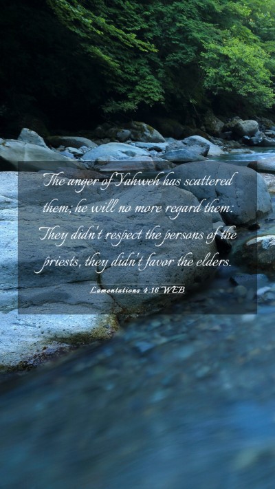 Picture 03 - Lamentations 4:16 WEB Mobile Phone Wallpaper - The anger of Yahweh has scattered them; he will - Mobile Bible Verse Wallpaper