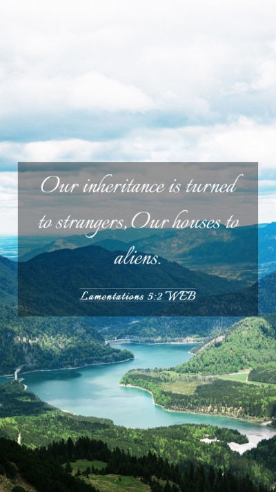 Picture 03 - Lamentations 5:2 WEB Mobile Phone Wallpaper - Our inheritance is turned to strangers, Our - Mobile Bible Verse Wallpaper