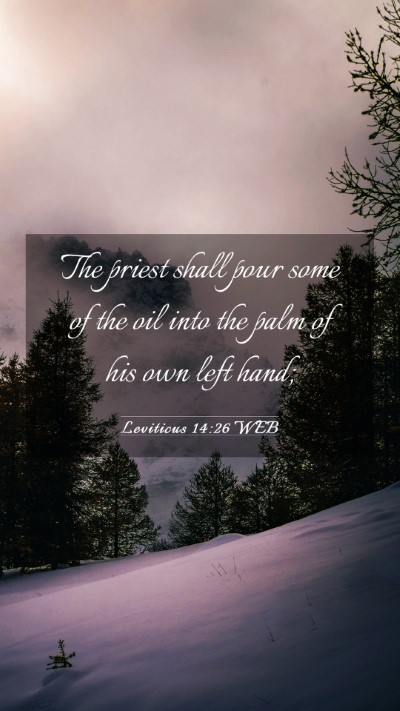 Picture 03 - Leviticus 14:26 WEB Mobile Phone Wallpaper - The priest shall pour some of the oil into the - Mobile Bible Verse Wallpaper