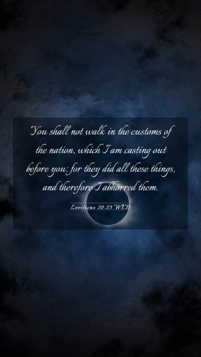 Picture 03 - Leviticus 20:23 WEB Mobile Phone Wallpaper - You shall not walk in the customs of the nation, - Mobile Bible Verse Wallpaper