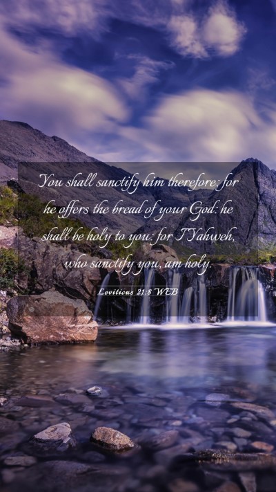 Picture 03 - Leviticus 21:8 WEB Mobile Phone Wallpaper - You shall sanctify him therefore; for he offers - Mobile Bible Verse Wallpaper