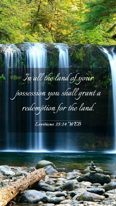 Picture 03 - Leviticus 25:24 WEB Mobile Phone Wallpaper - In all the land of your possession you shall - Mobile Bible Verse Wallpaper