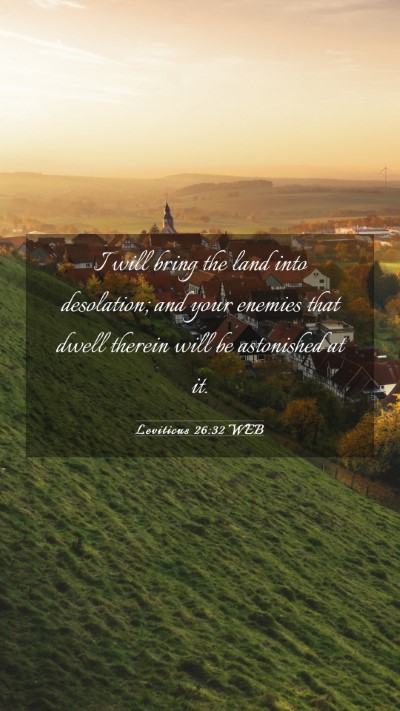 Picture 03 - Leviticus 26:32 WEB Mobile Phone Wallpaper - I will bring the land into desolation; and your - Mobile Bible Verse Wallpaper