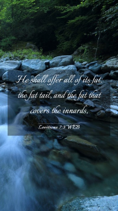 Picture 03 - Leviticus 7:3 WEB Mobile Phone Wallpaper - He shall offer all of its fat: the fat tail, and - Mobile Bible Verse Wallpaper
