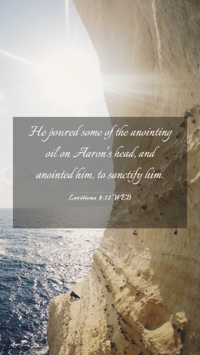 Picture 03 - Leviticus 8:12 WEB Mobile Phone Wallpaper - He poured some of the anointing oil on Aaron's - Mobile Bible Verse Wallpaper