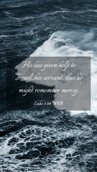 Picture 03 - Luke 1:54 WEB Mobile Phone Wallpaper - He has given help to Israel, his servant, that he - Mobile Bible Verse Wallpaper
