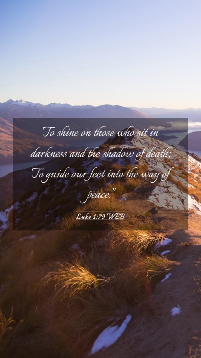 Picture 03 - Luke 1:79 WEB Mobile Phone Wallpaper - To shine on those who sit in darkness and the - Mobile Bible Verse Wallpaper
