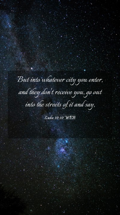 Picture 03 - Luke 10:10 WEB Mobile Phone Wallpaper - But into whatever city you enter, and they don't - Mobile Bible Verse Wallpaper