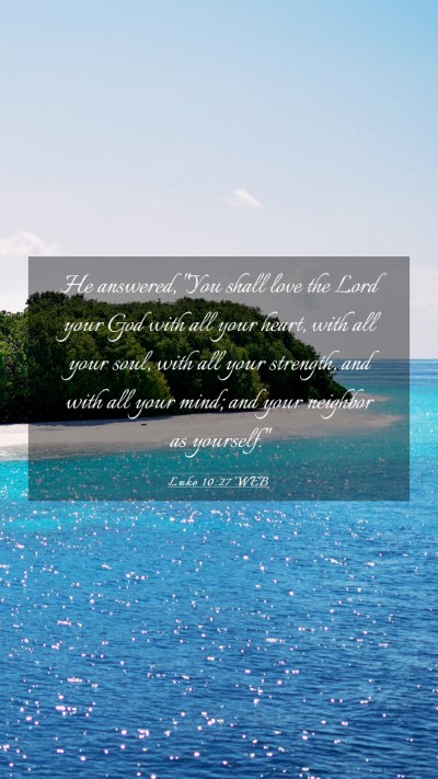 Picture 03 - Luke 10:27 WEB Mobile Phone Wallpaper - He answered, 