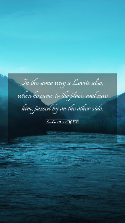 Picture 03 - Luke 10:32 WEB Mobile Phone Wallpaper - In the same way a Levite also, when he came to - Mobile Bible Verse Wallpaper