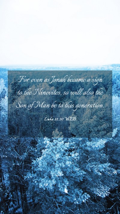 Picture 03 - Luke 11:30 WEB Mobile Phone Wallpaper - For even as Jonah became a sign to the Ninevites, - Mobile Bible Verse Wallpaper