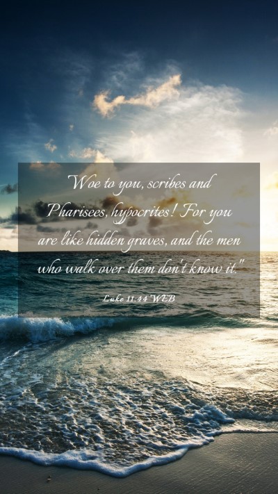 Picture 03 - Luke 11:44 WEB Mobile Phone Wallpaper - Woe to you, scribes and Pharisees, hypocrites! - Mobile Bible Verse Wallpaper