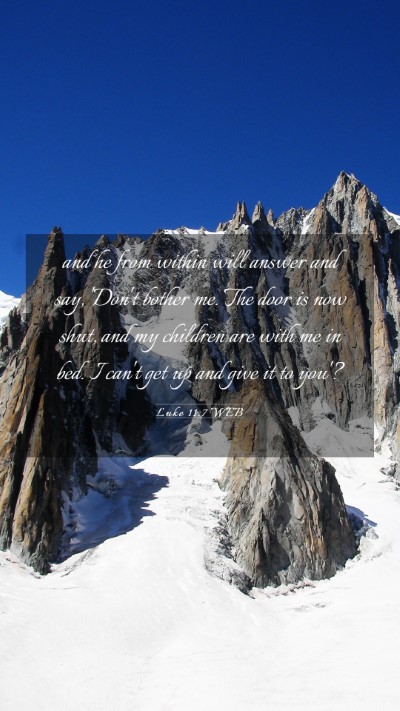 Picture 03 - Luke 11:7 WEB Mobile Phone Wallpaper - and he from within will answer and say, 'Don't - Mobile Bible Verse Wallpaper