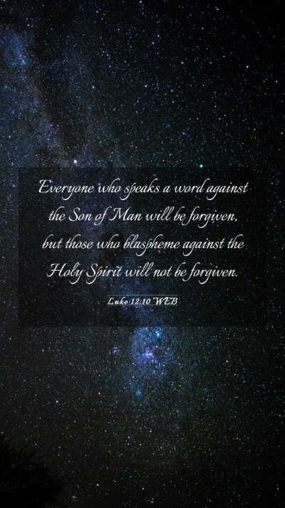 Picture 03 - Luke 12:10 WEB Mobile Phone Wallpaper - Everyone who speaks a word against the Son of Man - Mobile Bible Verse Wallpaper