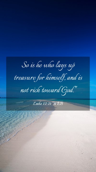 Picture 03 - Luke 12:21 WEB Mobile Phone Wallpaper - So is he who lays up treasure for himself, and is - Mobile Bible Verse Wallpaper