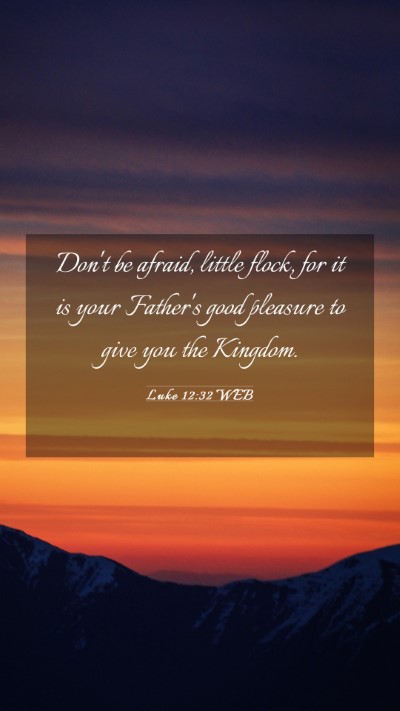 Picture 03 - Luke 12:32 WEB Mobile Phone Wallpaper - Don't be afraid, little flock, for it is your - Mobile Bible Verse Wallpaper