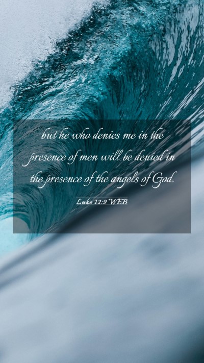 Picture 03 - Luke 12:9 WEB Mobile Phone Wallpaper - but he who denies me in the presence of men will - Mobile Bible Verse Wallpaper