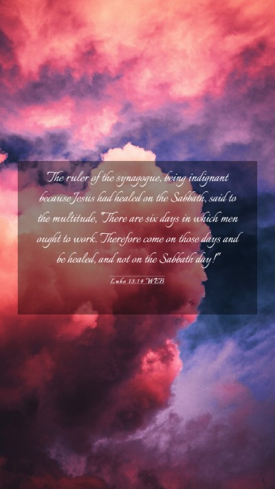 Picture 03 - Luke 13:14 WEB Mobile Phone Wallpaper - The ruler of the synagogue, being indignant - Mobile Bible Verse Wallpaper