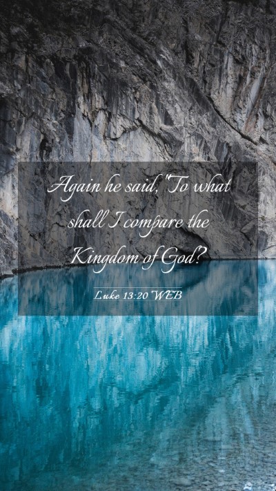 Picture 03 - Luke 13:20 WEB Mobile Phone Wallpaper - Again he said, 