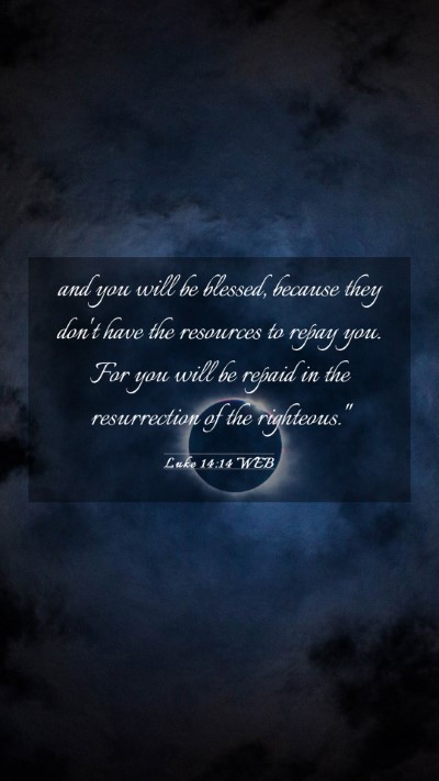 Picture 03 - Luke 14:14 WEB Mobile Phone Wallpaper - and you will be blessed, because they don't have - Mobile Bible Verse Wallpaper