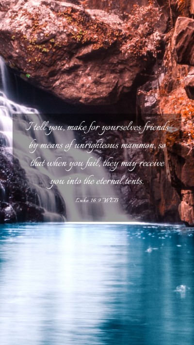 Picture 03 - Luke 16:9 WEB Mobile Phone Wallpaper - I tell you, make for yourselves friends by means - Mobile Bible Verse Wallpaper