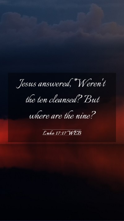 Picture 03 - Luke 17:17 WEB Mobile Phone Wallpaper - Jesus answered, 