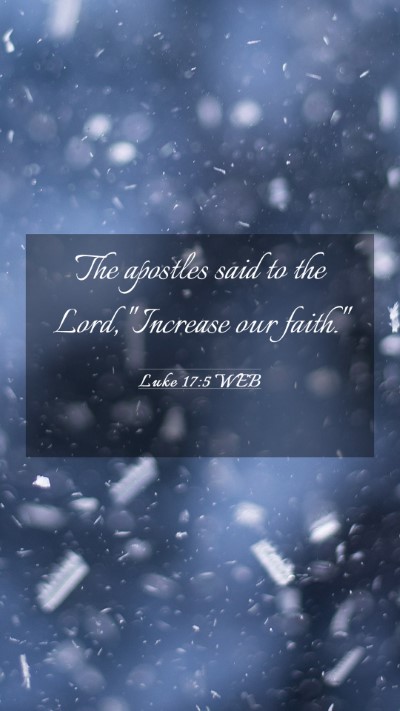 Picture 03 - Luke 17:5 WEB Mobile Phone Wallpaper - The apostles said to the Lord, 