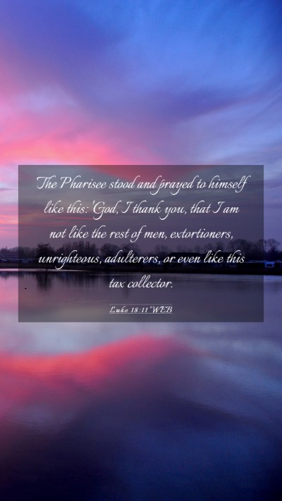 Picture 03 - Luke 18:11 WEB Mobile Phone Wallpaper - The Pharisee stood and prayed to himself like - Mobile Bible Verse Wallpaper