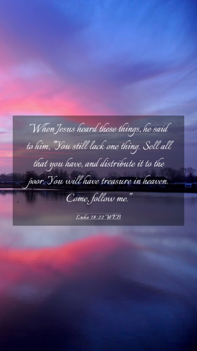Picture 03 - Luke 18:22 WEB Mobile Phone Wallpaper - When Jesus heard these things, he said to him, - Mobile Bible Verse Wallpaper