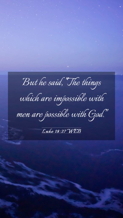 Picture 03 - Luke 18:27 WEB Mobile Phone Wallpaper - But he said, 