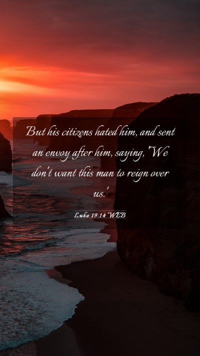 Picture 03 - Luke 19:14 WEB Mobile Phone Wallpaper - But his citizens hated him, and sent an envoy - Mobile Bible Verse Wallpaper