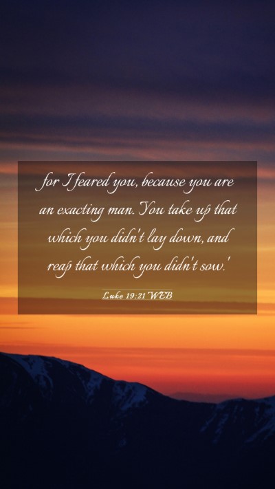 Picture 03 - Luke 19:21 WEB Mobile Phone Wallpaper - for I feared you, because you are an exacting - Mobile Bible Verse Wallpaper