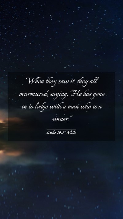 Picture 03 - Luke 19:7 WEB Mobile Phone Wallpaper - When they saw it, they all murmured, saying, 