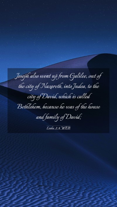 Picture 03 - Luke 2:4 WEB Mobile Phone Wallpaper - Joseph also went up from Galilee, out of the city - Mobile Bible Verse Wallpaper