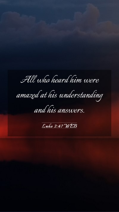 Picture 03 - Luke 2:47 WEB Mobile Phone Wallpaper - All who heard him were amazed at his - Mobile Bible Verse Wallpaper
