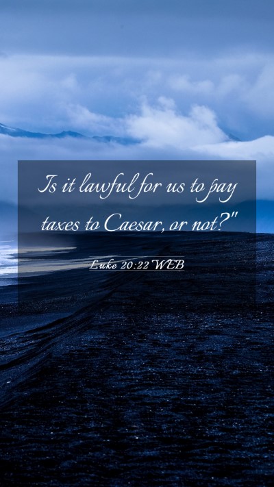 Picture 03 - Luke 20:22 WEB Mobile Phone Wallpaper - Is it lawful for us to pay taxes to Caesar, or - Mobile Bible Verse Wallpaper