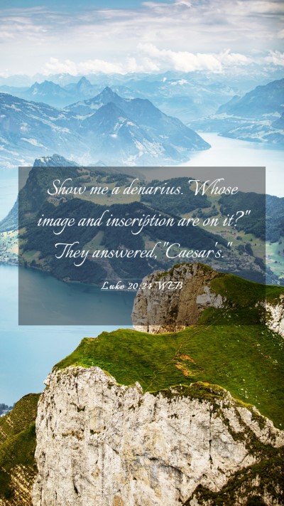 Picture 03 - Luke 20:24 WEB Mobile Phone Wallpaper - Show me a denarius. Whose image and inscription - Mobile Bible Verse Wallpaper