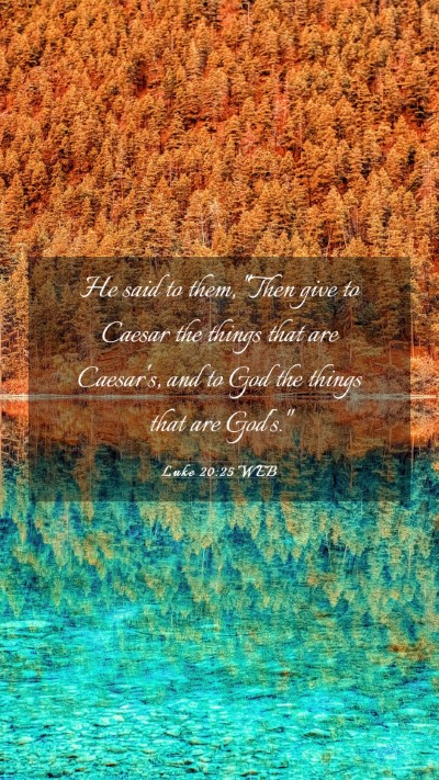 Picture 03 - Luke 20:25 WEB Mobile Phone Wallpaper - He said to them, 